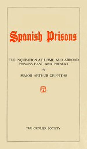 [Gutenberg 52114] • Spanish Prisons / The Inquisition at Home and Abroad, Prisons Past and Present